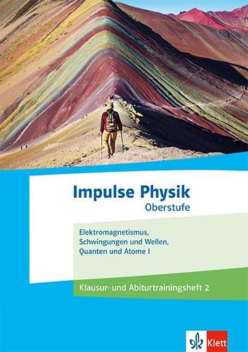 Impulse Physik Oberstufe: Klausur- und Abiturtrainingsheft 2 Klassen 11-13 (G9), 10-12 (G8) (Impulse Physik. Ausgabe ab 2021)
