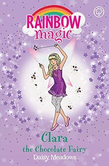 Clara the Chocolate Fairy: The Sweet Fairies Book 4 (Rainbow Magic, Band 4)