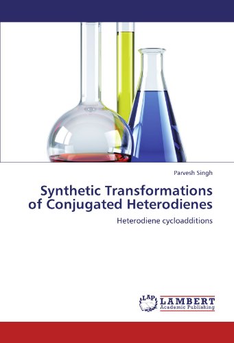Synthetic Transformations of Conjugated Heterodienes: Heterodiene cycloadditions