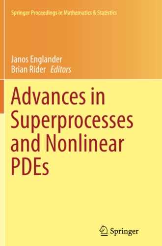 Advances in Superprocesses and Nonlinear PDEs (Springer Proceedings in Mathematics & Statistics, Band 38)