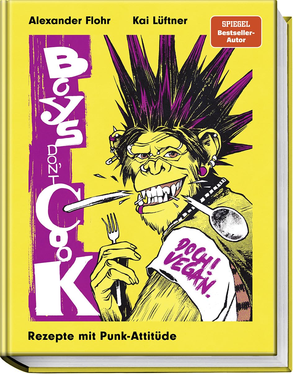 Boys don´t cook: Doch! Vegan. Rezepte mit Punk-Attitüde