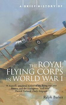 A Brief History of the Royal Flying Corps in World War One (Brief Histories)