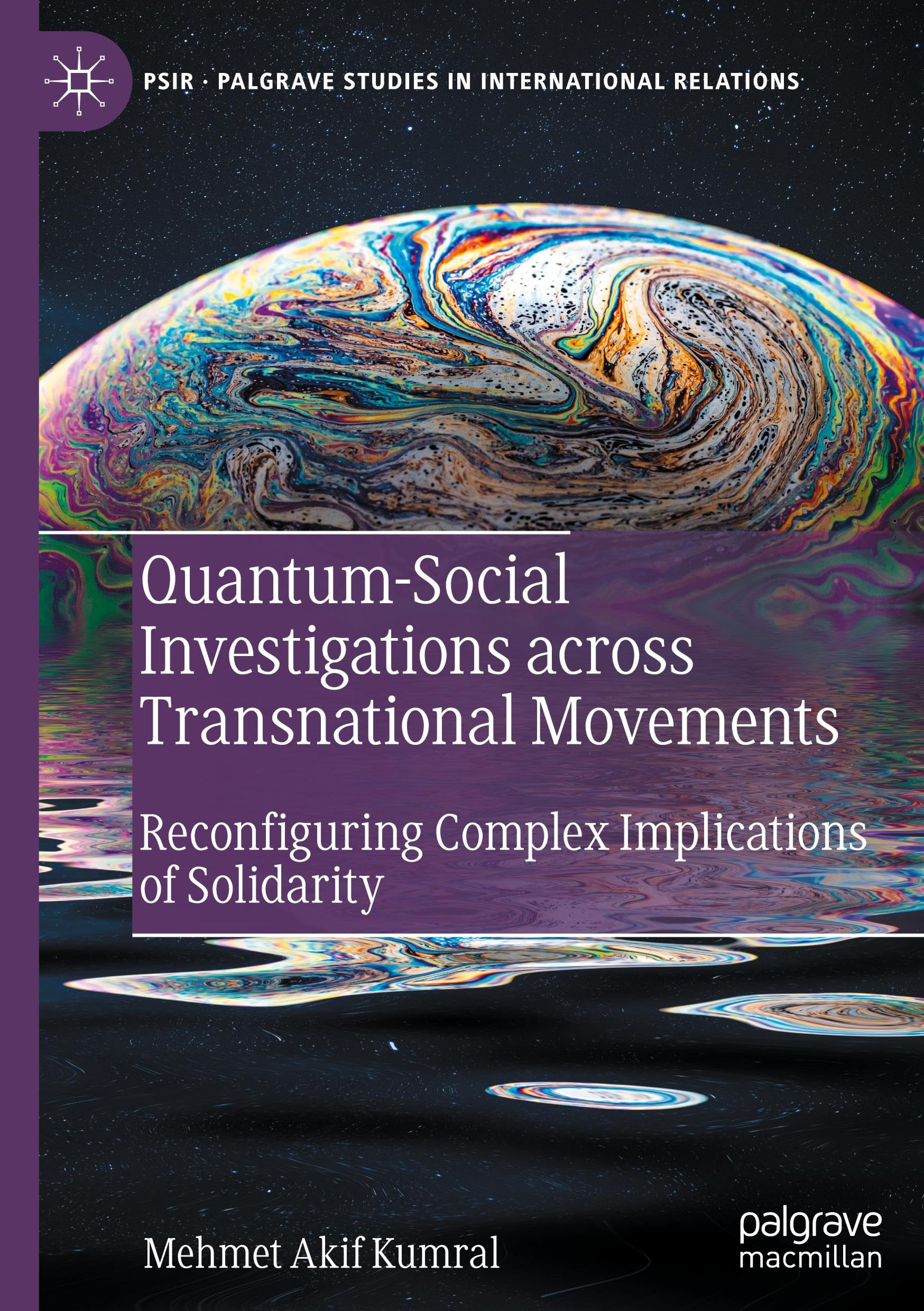 Quantum-Social Investigations across Transnational Movements: Reconfiguring Complex Implications of Solidarity (Palgrave Studies in International Relations)