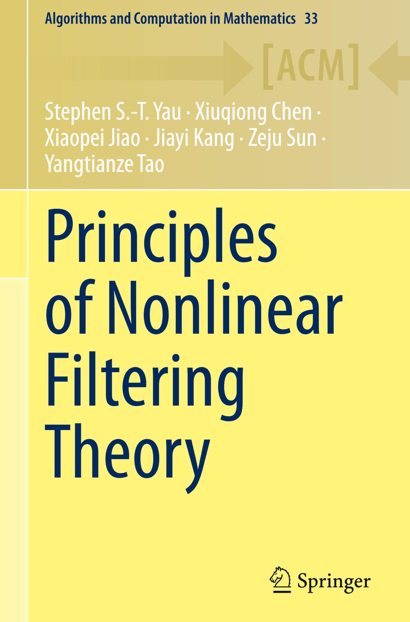 Principles of Nonlinear Filtering Theory (Algorithms and Computation in Mathematics, 33, Band 33)