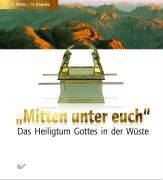 Mitten unter euch: Das Heiligtum Gottes in der Wüste