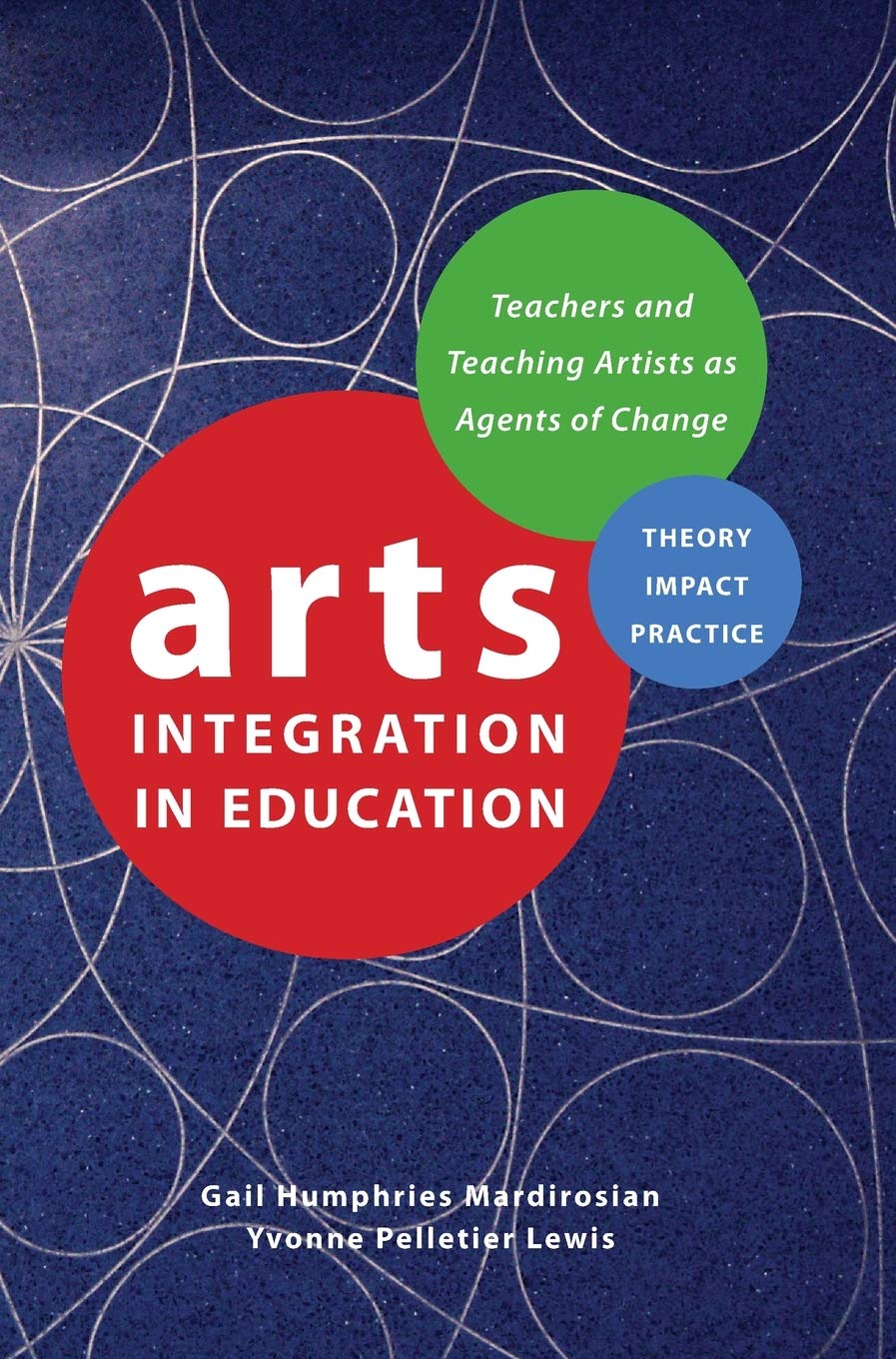 Arts Integration in Education: Teachers and Teaching Artists as Agents of Change (Theatre in Education)