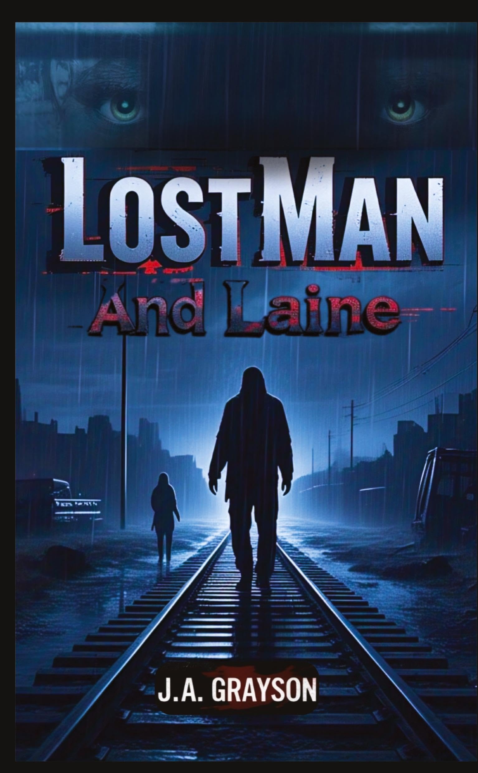 LOST MAN AND LAINE: A Fugitive Without A Past, A Woman With Nothing To Lose―And A Town That Hides Too Many Secrets