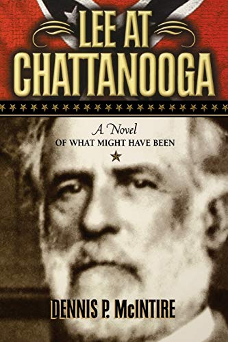 Lee at Chattanooga: A Novel of What Might Have Been