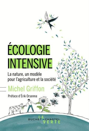 Ecologie Intensive : La Nature, Un Modèle Pour L'agriculture Et La Société