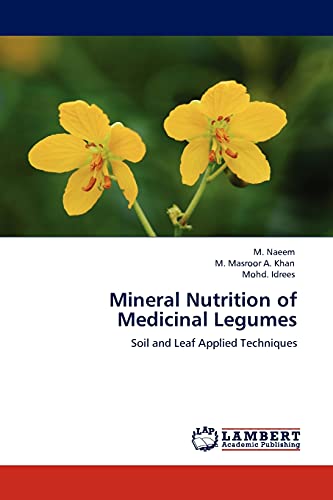 Mineral Nutrition of Medicinal Legumes: Soil and Leaf Applied Techniques