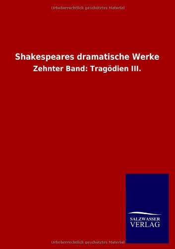 Shakespeares dramatische Werke: Zehnter Band: Tragödien III.