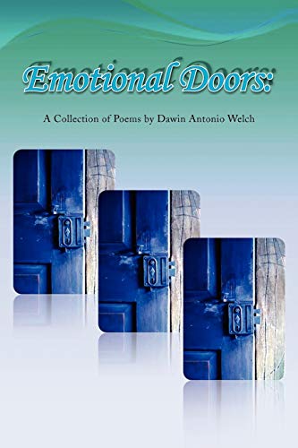Emotional Doors: A Collection of Poems by Dawin Antonio Welch: A Collection of Poems by Dawin Antonio Welch