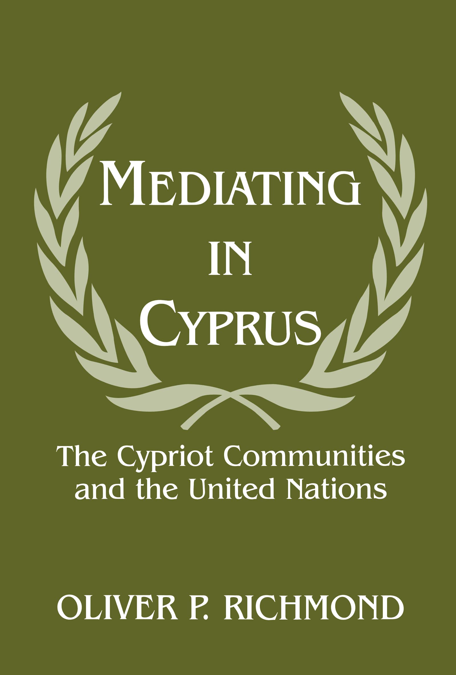 Mediating in Cyprus: The Cypriot Communities and the United Nations (Cass Series on Peacekeeping, Band 3)