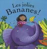 Les jolies bananes !