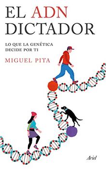 El ADN dictador : lo que la genética decide por ti (Ariel)