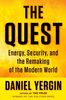 The Quest: Energy, Security, and the Remaking of the Modern World: Energy, Security, and Remaking of the Modern World