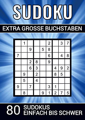 Sudoku extra grosse Buchstaben - 80 Sudokus einfach bis schwer: Rätselheft für Sehbehinderte und ältere Menschen - 80 Rätseln inklusive Erklärung und Lösungen (A4 Format)