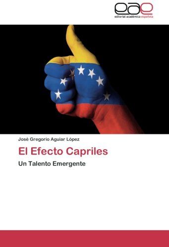 El Efecto Capriles: Un Talento Emergente