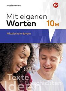 Mit eigenen Worten / Mit eigenen Worten - Sprachbuch für bayerische Mittelschulen Ausgabe 2016: Sprachbuch für bayerische Mittelschulen Ausgabe 2016 / Schülerband 10