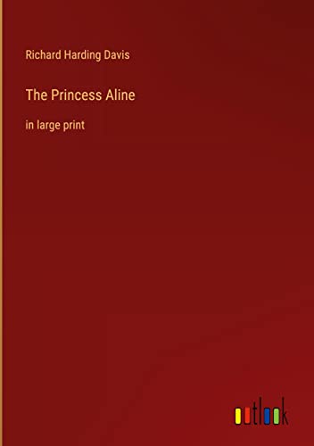 The Princess Aline: in large print