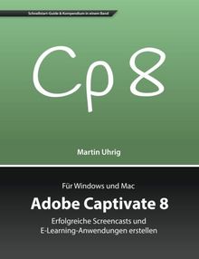 Adobe Captivate 8: Erfolgreiche Screencasts und E-Learning-Anwendungen erstellen