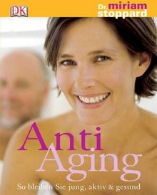 Anti-Aging. So bleiben Sie jung, aktiv & gesund