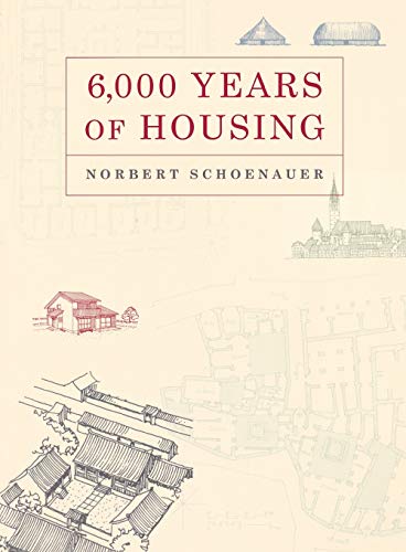 6,000 Years of Housing (Revised, Expanded)