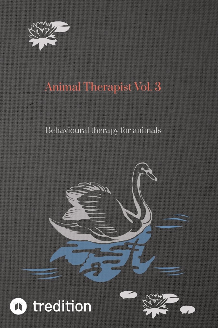 Animal Therapist Vol. 3: Behavioural therapy for animals