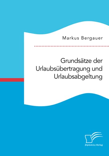 Grundsätze der Urlaubsübertragung und Urlaubsabgeltung
