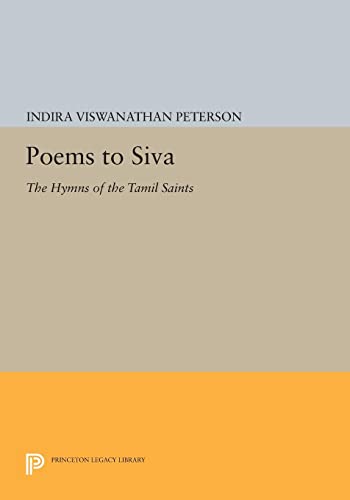 Poems to Siva: The Hymns of the Tamil Saints (Princeton Legacy Library) (Princeton Legacy Library: Princeton Library of Asian Translations)