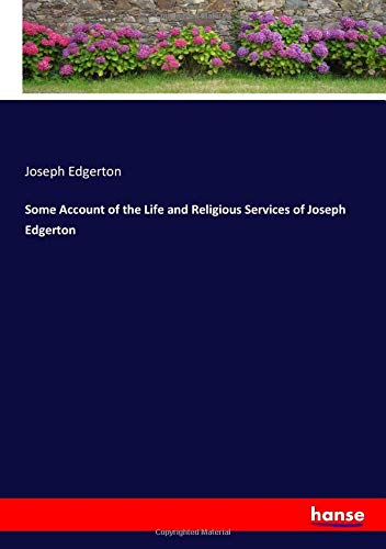 Some Account of the Life and Religious Services of Joseph Edgerton