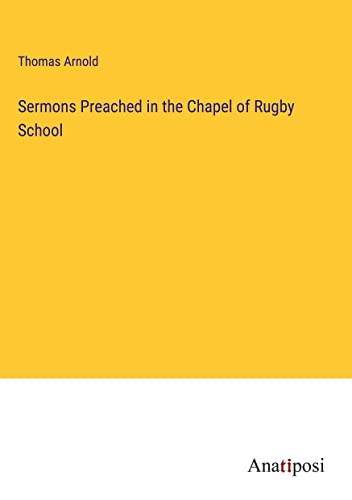 Sermons Preached in the Chapel of Rugby School