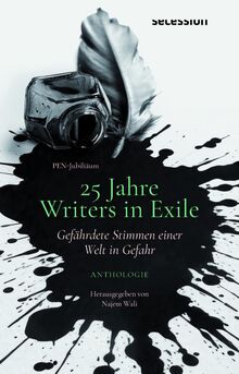 GEFÄHRDETE STIMMEN EINER WELT IN GEFAHR: 25 JAHRE WRITERS-IN-EXILE