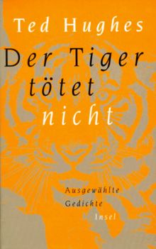 Der Tiger tötet nicht: Ausgewählte Gedichte. Englisch und deutsch