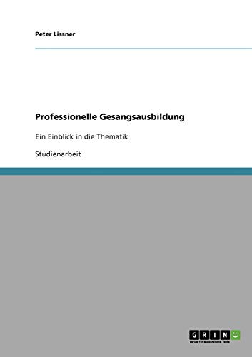 Professionelle Gesangsausbildung: Ein Einblick in die Thematik