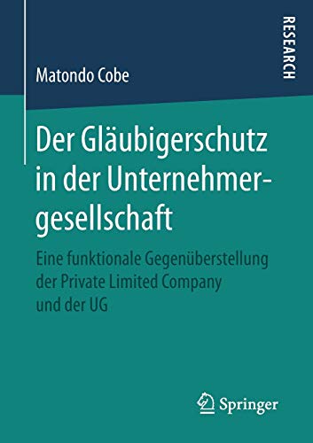 Der Gläubigerschutz in der Unternehmergesellschaft: Eine funktionale Gegenüberstellung der Private Limited Company und der UG