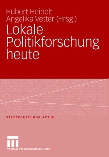 Lokale Politikforschung heute (Stadtforschung aktuell, Band 112)