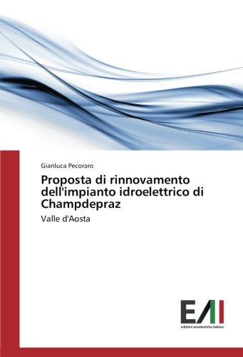 Proposta di rinnovamento dell'impianto idroelettrico di Champdepraz: Valle d'Aosta