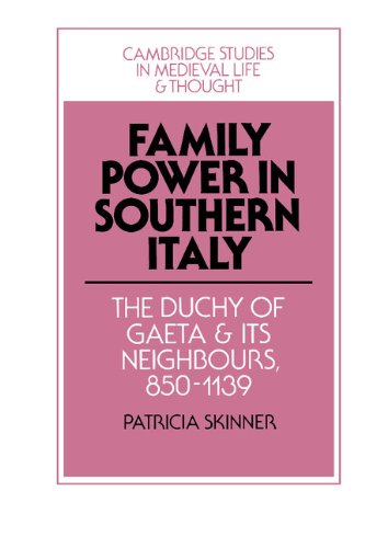 Family Power in Southern Italy: The Duchy of Gaeta and its Neighbours, 850–1139 (Cambridge Studies in Medieval Life and Thought: Fourth Series, Band 29)