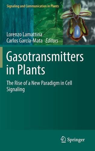 Gasotransmitters in Plants: The Rise of a New Paradigm in Cell Signaling (Signaling and Communication in Plants)