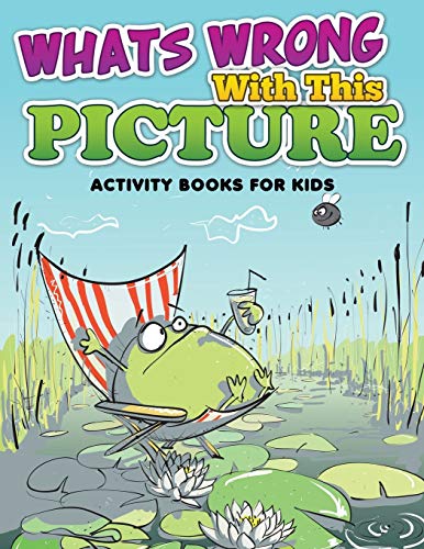 Whats Wrong With This Picture (Activity Books For Kids)