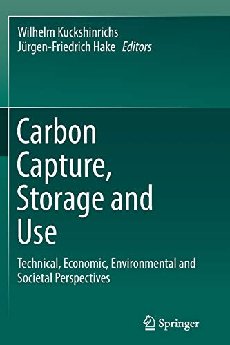 Carbon Capture, Storage and Use: Technical, Economic, Environmental and Societal Perspectives