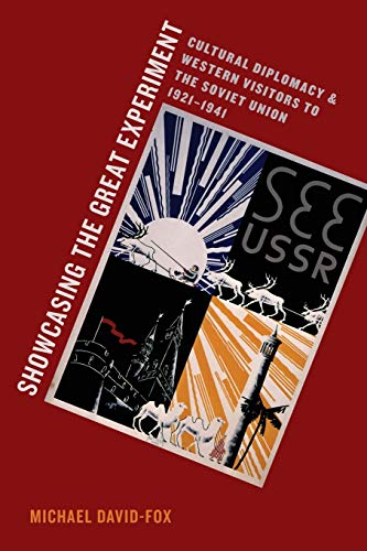 Showcasing the Great Experiment: Cultural Diplomacy And Western Visitors To The Soviet Union, 1921-1941