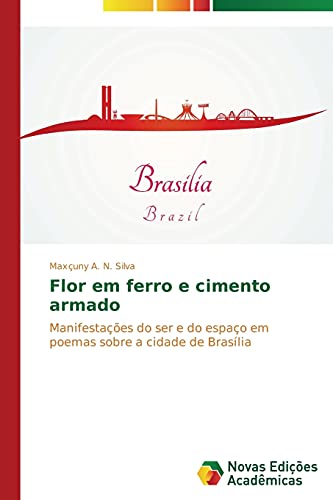 Flor em ferro e cimento armado: Manifestações do ser e do espaço em poemas sobre a cidade de Brasília