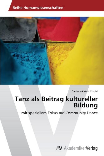 Tanz als Beitrag kultureller Bildung: mit speziellem Fokus auf Community Dance