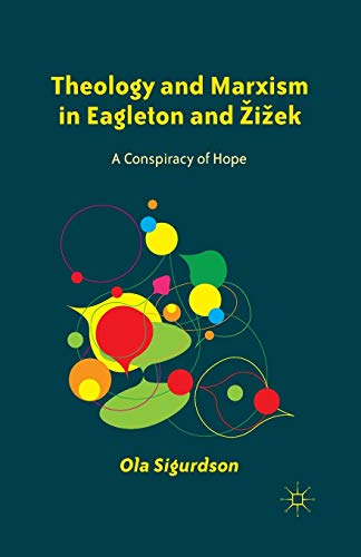 Theology and Marxism in Eagleton and Zizek: A Conspiracy of Hope