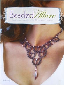 Beaded Allure: Beadweaving Patterns for 25 Romantic Projects