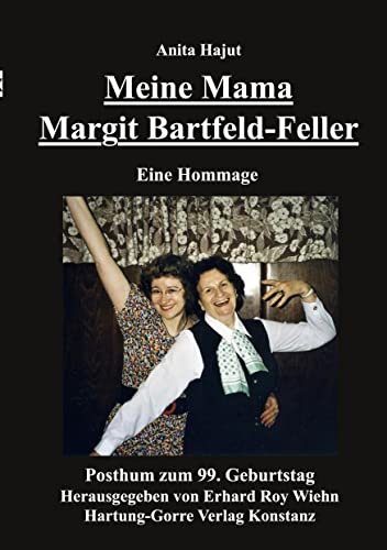Meine Mama Margit Bartfeld-Feller: Eine Hommage