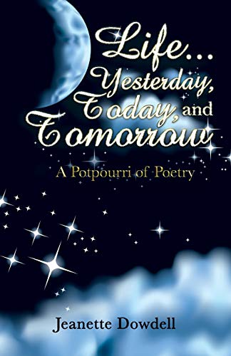Life . . . Yesterday, Today, and Tomorrow: A Potpourri of Poetry