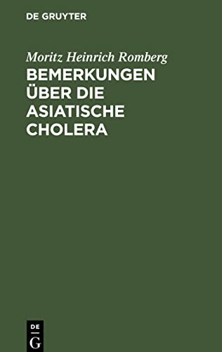 Bemerkungen über die asiatische Cholera: Mitgetheilt in einem Berichte über das Cholera-Hospital No. 1. zu Berlin